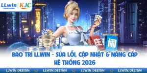 Bảo Trì LLwin - Sửa Lỗi, Cập Nhật & Nâng Cấp Hệ Thống 2026