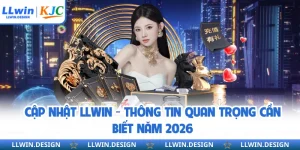 Cập Nhật LLwin - Thông Tin Quan Trọng Cần Biết Năm 2026