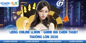 Liêng Online LLwin - Game Bài Chiến Thuật Thưởng Lớn 2026
