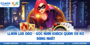 LLwin Lừa Đảo - Góc Nhìn Khách Quan Và Rõ Ràng Nhất