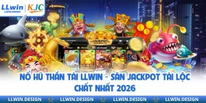 Nổ Hũ Thần Tài LLwin - Săn Jackpot Tài Lộc Chất Nhất 2026